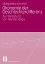 Ökonomie der Geschlechterdifferenz - Zur Persistenz von Gender Gaps