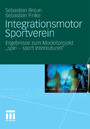 Integrationsmotor Sportverein - Ergebnisse zum Modellprojekt 'spin - sport interkulturell'