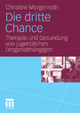 Die dritte Chance - Therapie und Gesundung von jugendlichen Drogenabhängigen