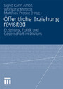 Öffentliche Erziehung revisited - Erziehung, Politik und Gesellschaft im Diskurs