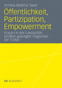 Öffentlichkeit, Partizipation, Empowerment - Frauen in der Lokalpolitik ländlich geprägter Gegenden der Türkei