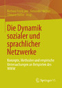 Die Dynamik sozialer und sprachlicher Netzwerke - Konzepte, Methoden und empirische Untersuchungen an Beispielen des WWW