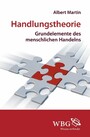 Handlungstheorie - Grundelemente des menschlichen Handelns