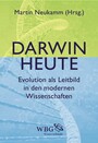 Darwin heute - Evolution als Leitbild in den modernen Wissenschaften