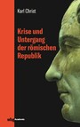 Krise und Untergang der römischen Republik - Preiswerte Jubiläumsausgabe