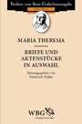 Maria Theresia - Briefe und Aktenstücke in Auswahl