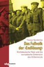 Das Fußvolk der 'Endlösung' - Trawniki, 'fremdvölkische' Polizeieinheiten und die europäische Dimension des Völkermordes