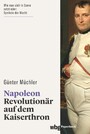 Napoleon - Revolutionär auf dem Kaiserthron