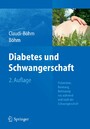 Diabetes und Schwangerschaft - Prävention, Beratung, Betreuung vor, während und nach der Schwangerschaft