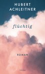 flüchtig - Roman