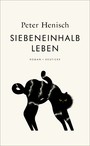 Siebeneinhalb Leben - Roman