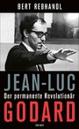 Jean-Luc Godard - Der permanente Revolutionär. Biografie