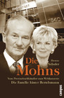 Die Mohns - Vom Provinzbuchhändler zum Weltkonzern: Die Familie hinter Bertelsmann