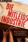 Die Mitleidsindustrie - Hinter den Kulissen internationaler Hilfsorganisationen