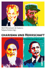 Charisma und Herrschaft - Führung und Verführung in der Politik