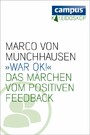 »War ok!« - Das Märchen vom positiven Feedback