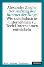 Der Aufstieg des Internet der Dinge - Wie sich Industrieunternehmen zu Tech-Unternehmen entwickeln