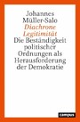 Diachrone Legitimität - Die Beständigkeit politischer Ordnungen als Herausforderung der Demokratie