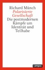 Polarisierte Gesellschaft - Die postmodernen Kämpfe um Identität und Teilhabe