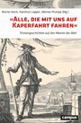 »Alle, die mit uns auf Kaperfahrt fahren« - Piratengeschichten auf den Meeren der Welt