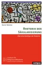Rhetorik der Säkularisierung - Über eine Denkfigur der Moderne