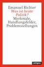 Was ist heute Politik? - Merkmale, Handlungsfelder, Problemstellungen