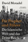 Für Prophet und Führer - Die islamische Welt und das Dritte Reich