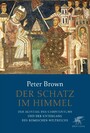 Der Schatz im Himmel - Der Aufstieg des Christentums und der Untergang des römischen Weltreichs