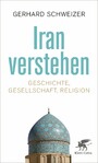 Iran verstehen - Geschichte, Gesellschaft und Religion