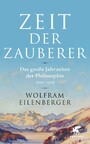 Zeit der Zauberer - Das große Jahrzehnt der Philosophie 1919 - 1929