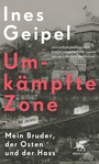 Umkämpfte Zone - Mein Bruder, der Osten und der Hass