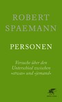 Personen - Versuche über den Unterschied zwischen »etwas« und »jemand«