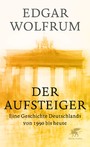 Der Aufsteiger - Eine Geschichte Deutschlands von 1990 bis heute