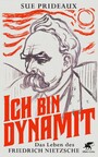 Ich bin Dynamit - Das Leben des Friedrich Nietzsche