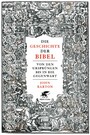 Die Geschichte der Bibel - Von den Ursprüngen bis in die Gegenwart