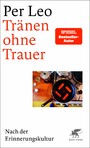 Tränen ohne Trauer - Nach der Erinnerungskultur