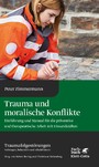 Trauma und moralische Konflikte - Einführung und Manual für die präventive und therapeutische Arbeit mit Einsatzkräften