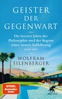 Geister der Gegenwart - Die letzten Jahre der Philosophie und der Beginn einer neuen Aufklärung 1948 - 1984