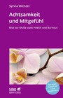 Achtsamkeit und Mitgefühl (Leben Lernen, Bd. 267) - Mut zur Muße statt Hektik und Burnout