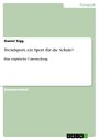 Trendsport, ein Sport für die Schule? - Eine empirische Untersuchung