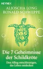 Die 7 Geheimnisse der Schildkröte - Den Alltag entschleunigen, das Leben entdecken