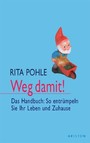 Weg damit! - Das Handbuch: So entrümpeln Sie Ihr Leben und Zuhause