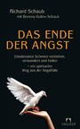 Das Ende der Angst - Emotionalen Schmerz verstehen, verwandeln und heilen - ein spiritueller Weg aus der Angstfalle