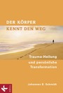 Der Körper kennt den Weg - Trauma-Heilung und persönliche Transformation