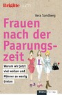 Frauen nach der Paarungszeit - Warum wir jetzt viel wollen und Männer so wenig bieten - Frauen nach der Paarungszeit - Warum wir jetzt viel wollen und Männer so wenig bieten -