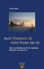 Auch Finsternis ist nicht finster bei dir - Gebete und Meditationen für die Begleitung Sterbender und Trauernder