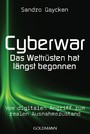 Cyberwar - Das Wettrüsten hat längst begonnen - Vom digitalen Angriff zum realen Ausnahmezustand