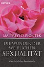 Die Wunder der weiblichen Sexualität - Ganzheitliches Praxisbuch