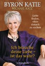 Ich brauche deine Liebe - ist das wahr? - Liebe finden, ohne danach zu suchen