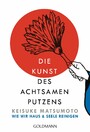 Die Kunst des achtsamen Putzens - Wie wir Haus und Seele reinigen